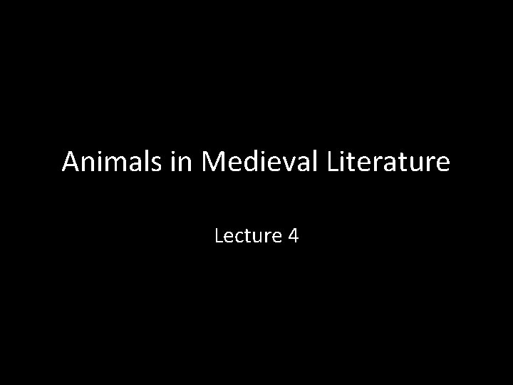 Animals in Medieval Literature Lecture 4 