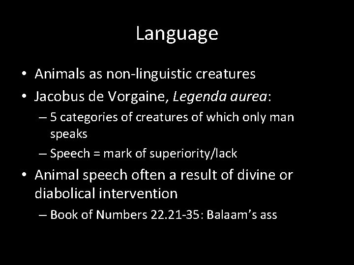 Language • Animals as non-linguistic creatures • Jacobus de Vorgaine, Legenda aurea: – 5