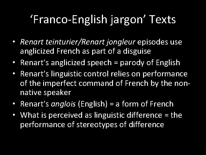 ‘Franco-English jargon’ Texts • Renart teinturier/Renart jongleur episodes use anglicized French as part of