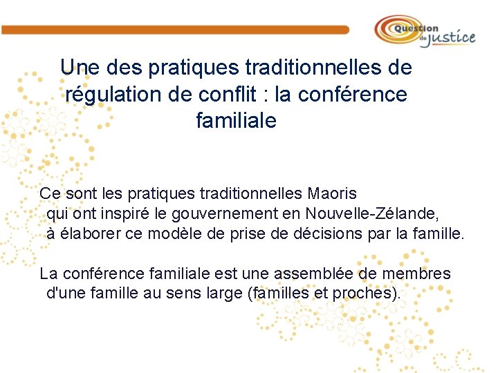 Une des pratiques traditionnelles de régulation de conflit : la conférence familiale Ce sont