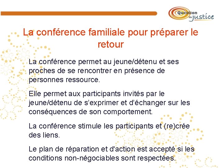 La conférence familiale pour préparer le retour La conférence permet au jeune/détenu et ses