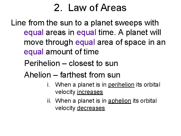 2. Law of Areas Line from the sun to a planet sweeps with equal