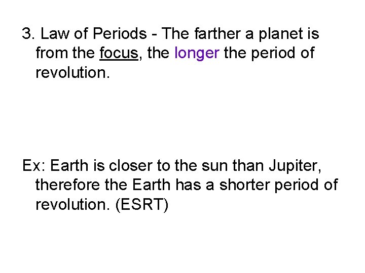 3. Law of Periods - The farther a planet is from the focus, the