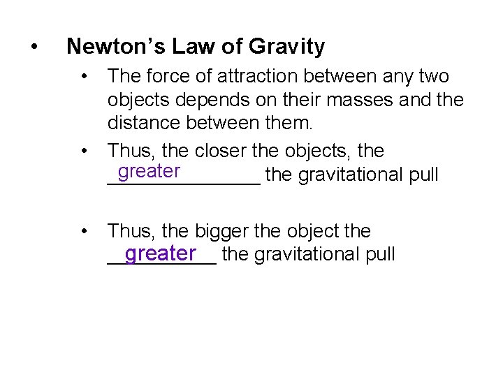  • Newton’s Law of Gravity • • • The force of attraction between
