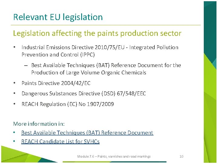 Relevant EU legislation Legislation affecting the paints production sector • Industrial Emissions Directive 2010/75/EU