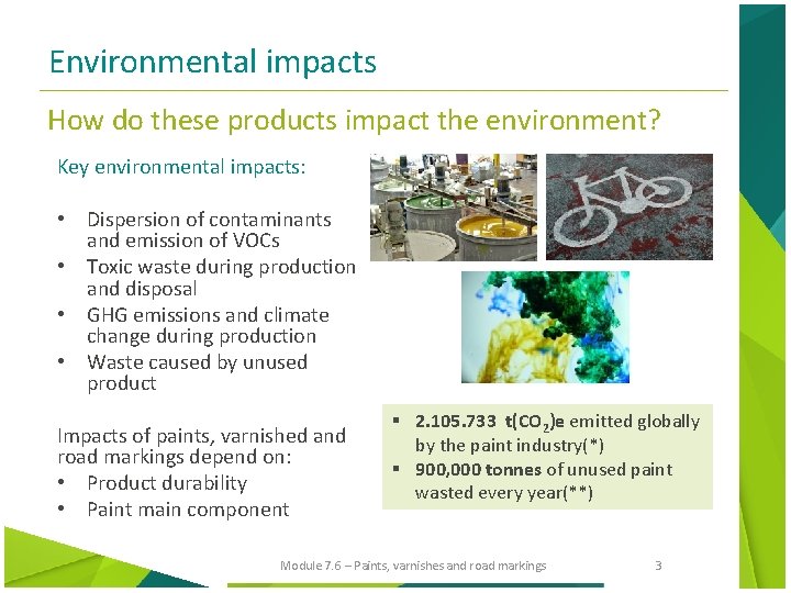Environmental impacts How do these products impact the environment? Key environmental impacts: • Dispersion