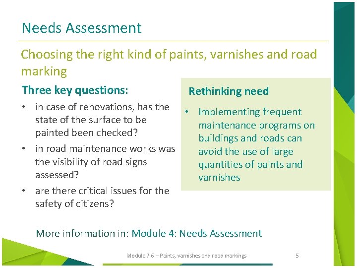 Needs Assessment Choosing the right kind of paints, varnishes and road marking Three key