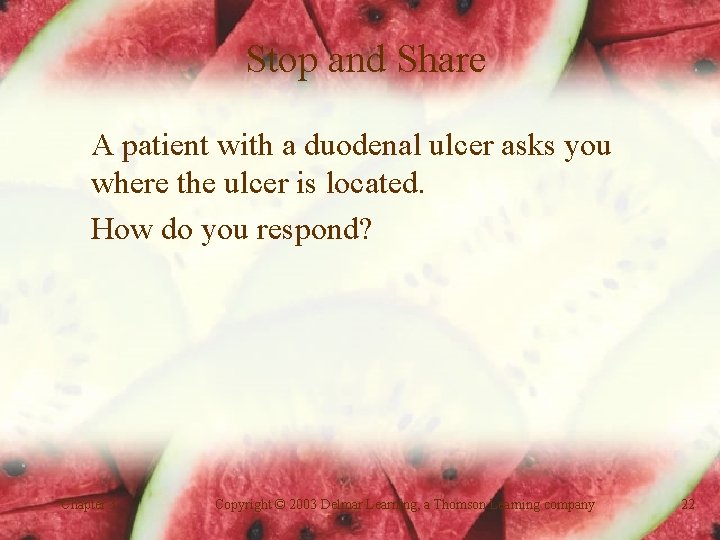 Stop and Share A patient with a duodenal ulcer asks you where the ulcer