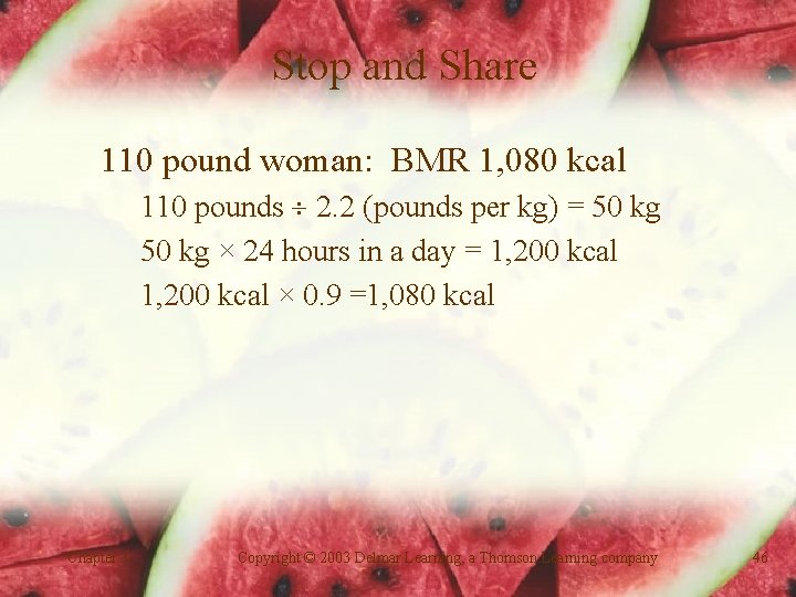 Stop and Share 110 pound woman: BMR 1, 080 kcal 110 pounds 2. 2