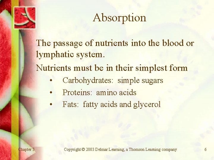 Absorption The passage of nutrients into the blood or lymphatic system. Nutrients must be