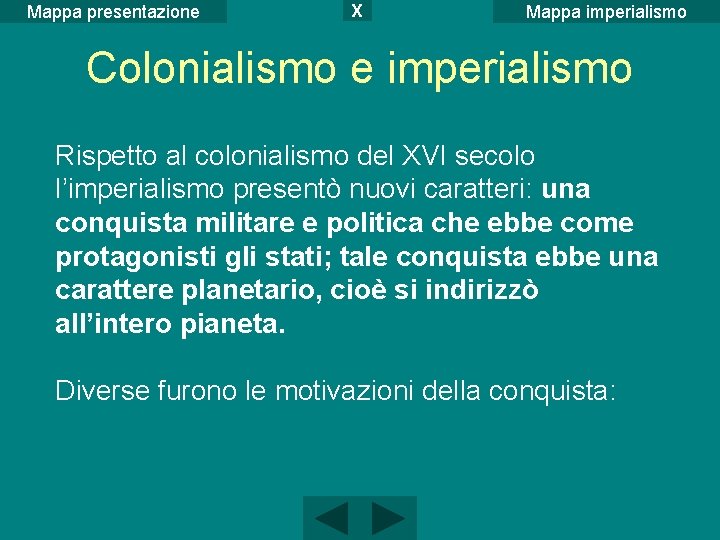 Mappa presentazione X Mappa imperialismo Colonialismo e imperialismo Rispetto al colonialismo del XVI secolo Mappa presentazione X Mappa imperialismo Colonialismo e imperialismo Rispetto al colonialismo del XVI secolo