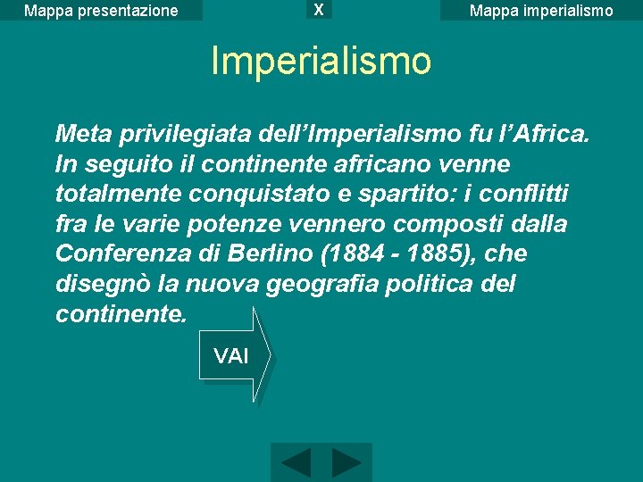 X Mappa presentazione Mappa imperialismo Imperialismo Meta privilegiata dell’Imperialismo fu l’Africa. In seguito il X Mappa presentazione Mappa imperialismo Imperialismo Meta privilegiata dell’Imperialismo fu l’Africa. In seguito il