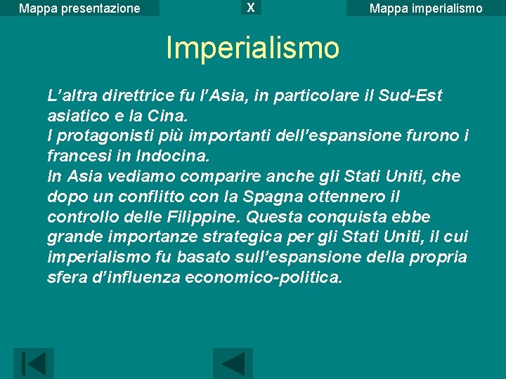 Mappa presentazione X Mappa imperialismo Imperialismo L’altra direttrice fu l’Asia, in particolare il Sud-Est Mappa presentazione X Mappa imperialismo Imperialismo L’altra direttrice fu l’Asia, in particolare il Sud-Est
