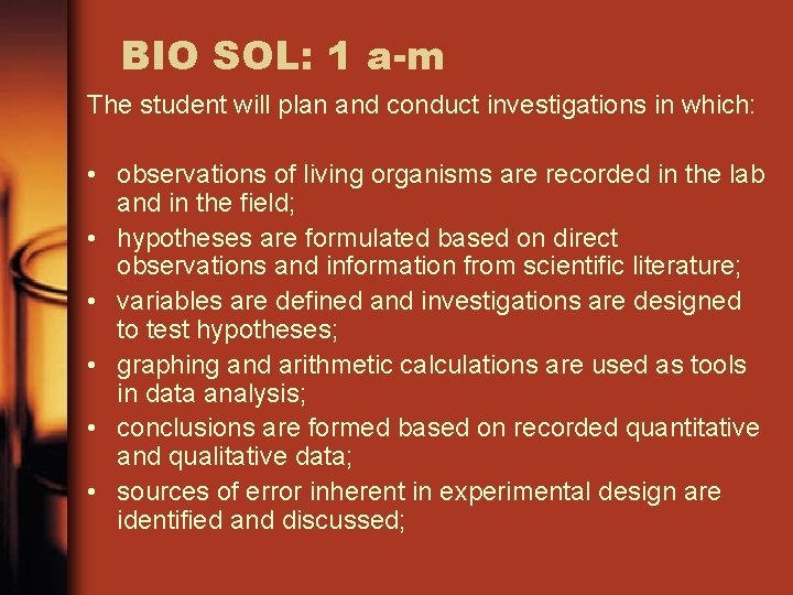 BIO SOL: 1 a-m The student will plan and conduct investigations in which: •