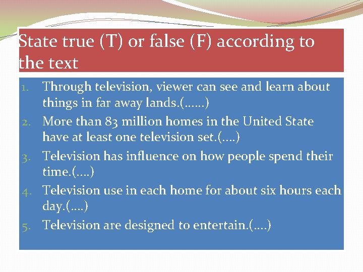 State true (T) or false (F) according to the text 1. 2. 3. 4.
