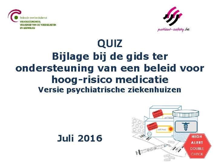 QUIZ Bijlage bij de gids ter ondersteuning van een beleid voor hoog-risico medicatie Versie