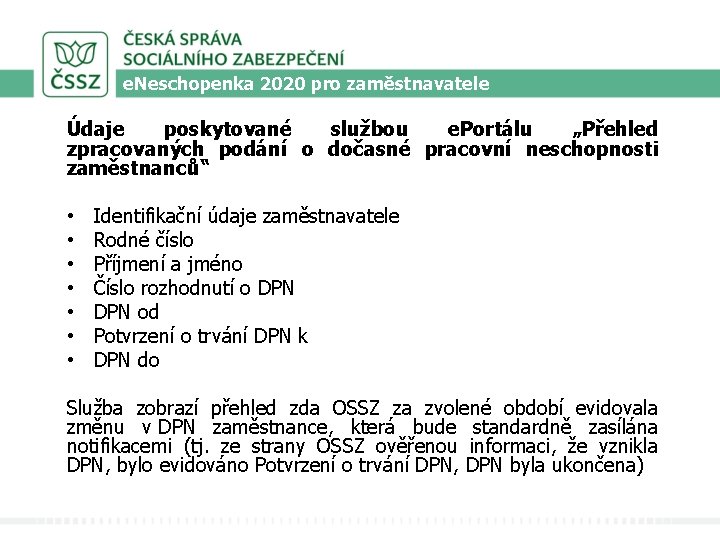 e. Neschopenka 2020 pro zaměstnavatele Údaje poskytované službou e. Portálu „Přehled zpracovaných podání o