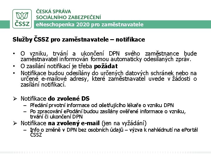 e. Neschopenka 2020 pro zaměstnavatele Služby ČSSZ pro zaměstnavatele – notifikace • O vzniku,