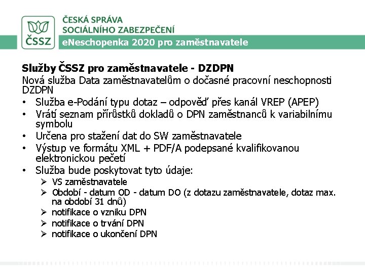 e. Neschopenka 2020 pro zaměstnavatele Služby ČSSZ pro zaměstnavatele - DZDPN Nová služba Data