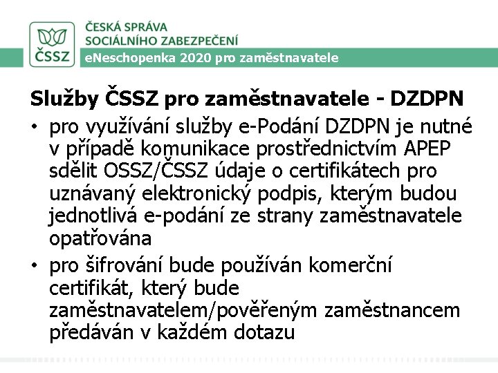 e. Neschopenka 2020 pro zaměstnavatele Služby ČSSZ pro zaměstnavatele - DZDPN • pro využívání