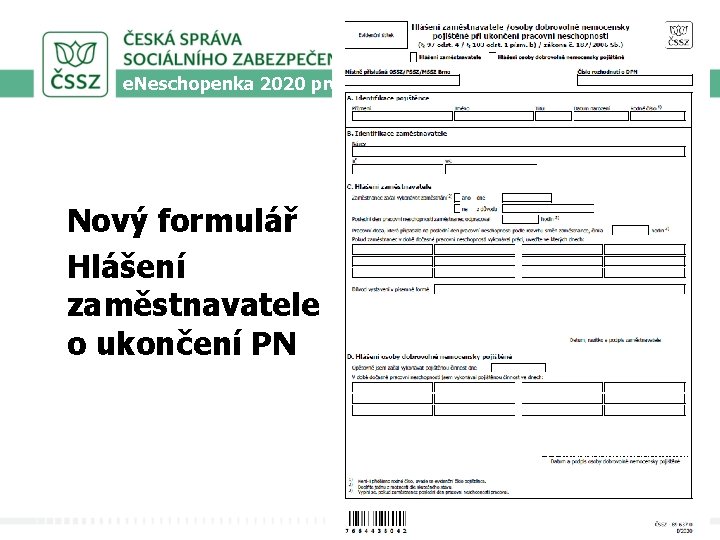 e. Neschopenka 2020 pro zaměstnavatele Nový formulář Hlášení zaměstnavatele o ukončení PN 