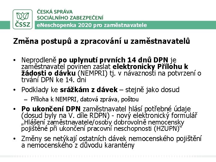 e. Neschopenka 2020 pro zaměstnavatele Změna postupů a zpracování u zaměstnavatelů • Neprodleně po