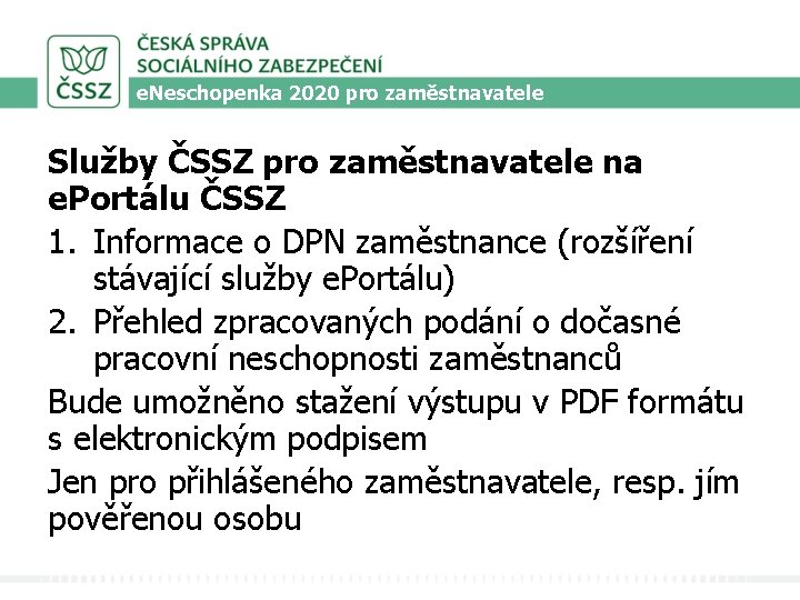 e. Neschopenka 2020 pro zaměstnavatele Služby ČSSZ pro zaměstnavatele na e. Portálu ČSSZ 1.