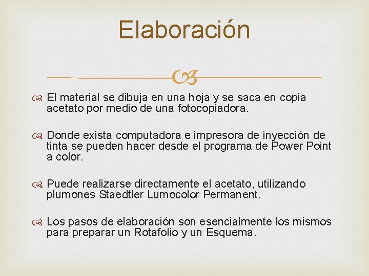 Elaboración El material se dibuja en una hoja y se saca en copia acetato