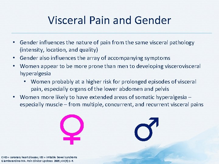 Visceral Pain and Gender • Gender influences the nature of pain from the same