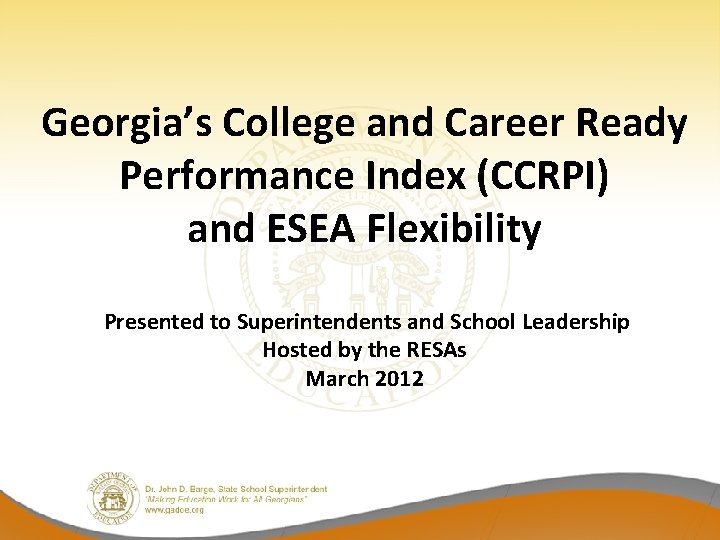 Georgia’s College and Career Ready Performance Index (CCRPI) and ESEA Flexibility Presented to Superintendents