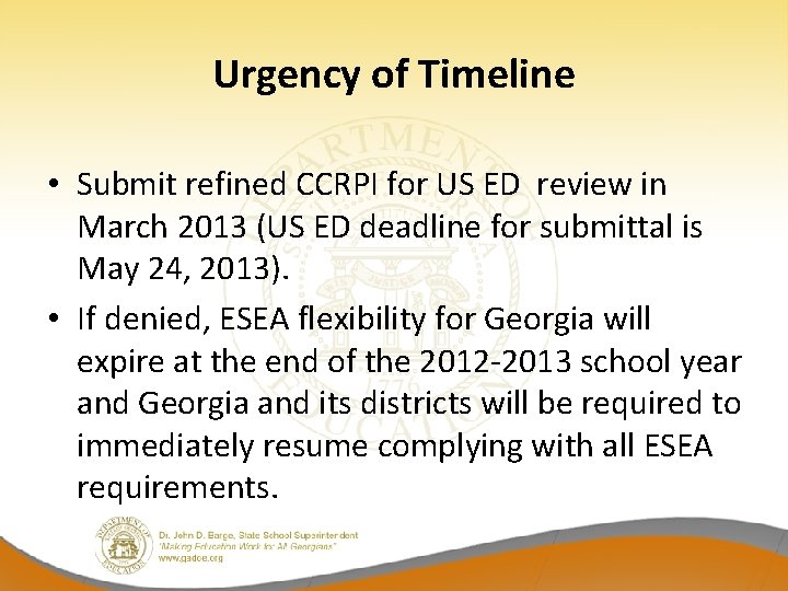 Urgency of Timeline • Submit refined CCRPI for US ED review in March 2013