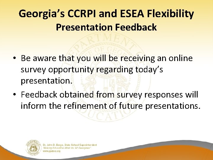 Georgia’s CCRPI and ESEA Flexibility Presentation Feedback • Be aware that you will be