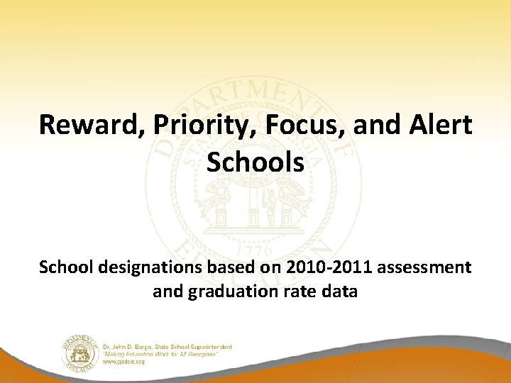 Reward, Priority, Focus, and Alert Schools School designations based on 2010 -2011 assessment and