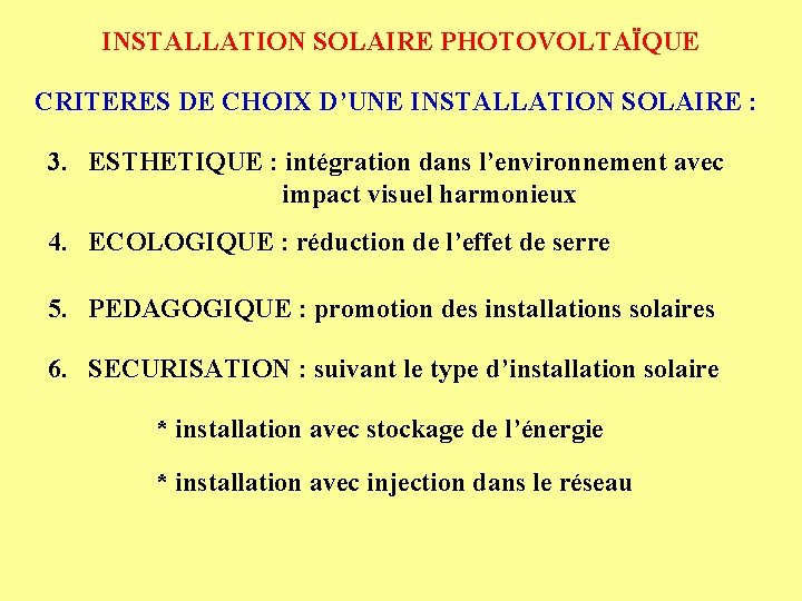 INSTALLATION SOLAIRE PHOTOVOLTAÏQUE CRITERES DE CHOIX D’UNE INSTALLATION SOLAIRE : 3. ESTHETIQUE : intégration