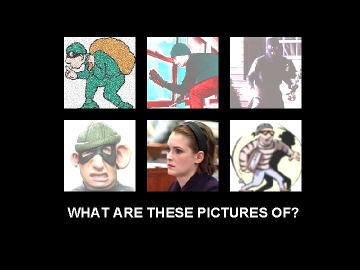 WHAT ARE THESE PICTURES OF? 