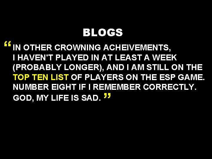 BLOGS OTHER CROWNING ACHEIVEMENTS, “ INI HAVEN'T PLAYED IN AT LEAST A WEEK (PROBABLY