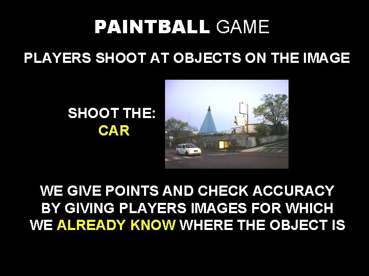 PAINTBALL GAME PLAYERS SHOOT AT OBJECTS ON THE IMAGE SHOOT THE: CAR WE GIVE