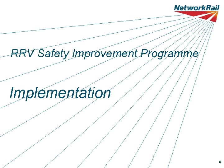 RRV Safety Improvement Programme Implementation Section number to go here 15 