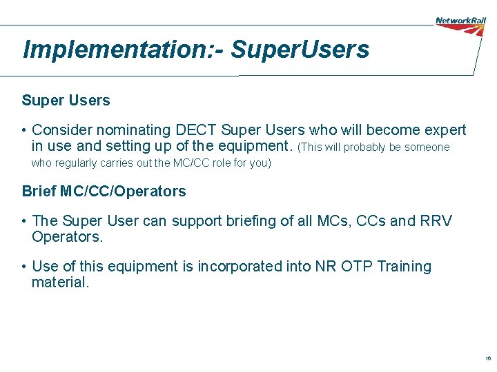 Implementation: - Super. Users Super Users • Consider nominating DECT Super Users who will