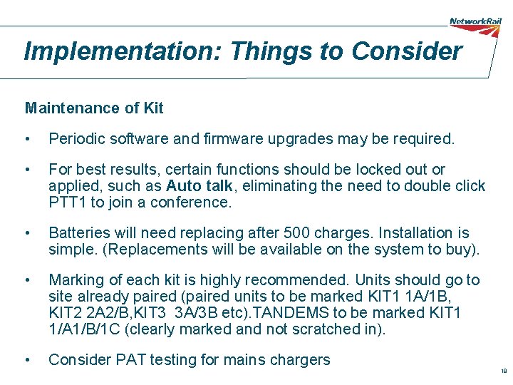 Implementation: Things to Consider Maintenance of Kit • Periodic software and firmware upgrades may