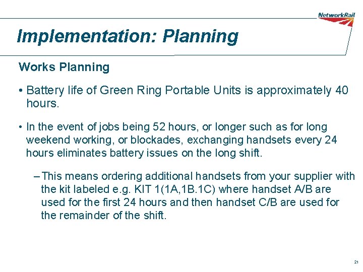 Implementation: Planning Works Planning • Battery life of Green Ring Portable Units is approximately