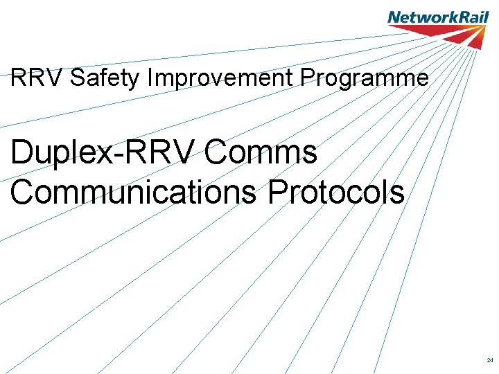 RRV Safety Improvement Programme Duplex-RRV Comms Communications Protocols Mark Prescott 24 