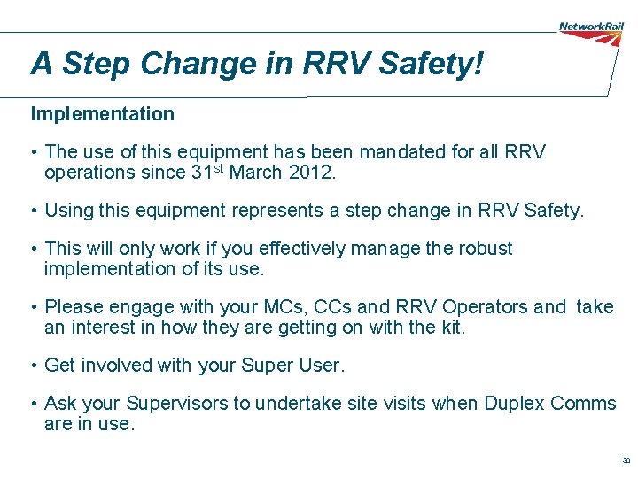 A Step Change in RRV Safety! Implementation • The use of this equipment has