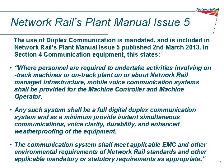 Network Rail’s Plant Manual Issue 5 The use of Duplex Communication is mandated, and