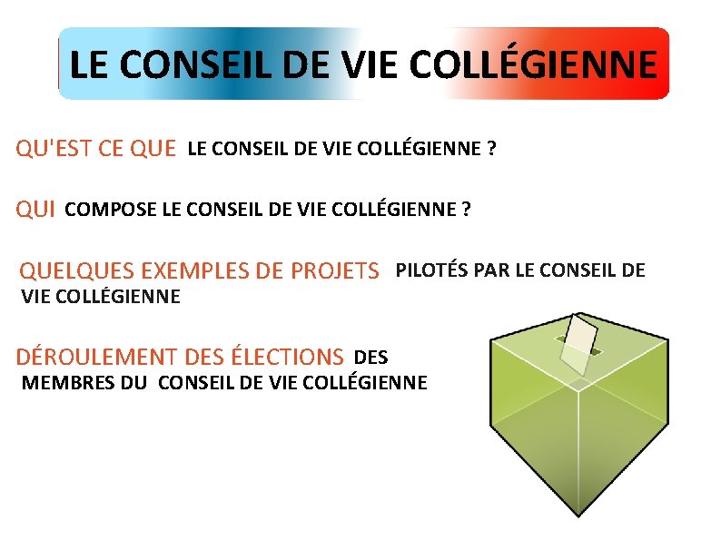 LE CONSEIL DE VIE COLLÉGIENNE QU'EST CE LE LE CONSEIL DE VIE COLLÉGIENNE ?