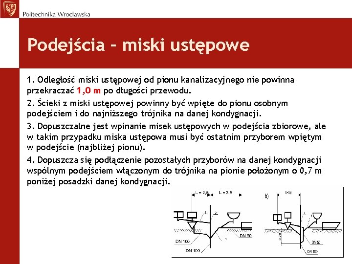 Podejścia – miski ustępowe 1. Odległość miski ustępowej od pionu kanalizacyjnego nie powinna przekraczać