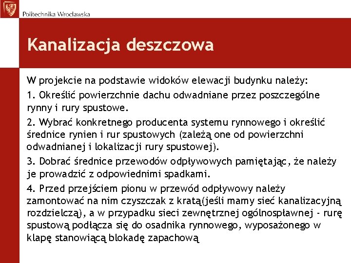 Kanalizacja deszczowa W projekcie na podstawie widoków elewacji budynku należy: 1. Określić powierzchnie dachu