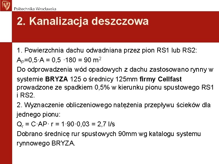 2. Kanalizacja deszczowa 1. Powierzchnia dachu odwadniana przez pion RS 1 lub RS 2: