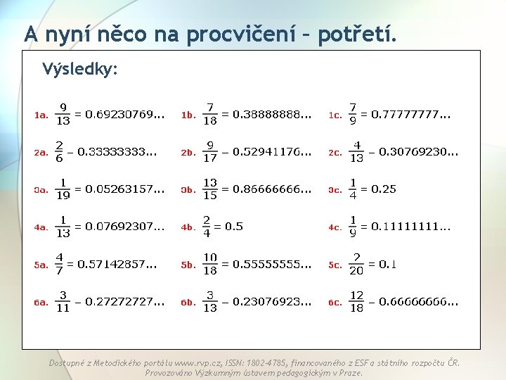 A nyní něco na procvičení – potřetí. Výsledky: Dostupné z Metodického portálu www. rvp.