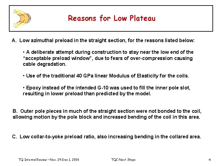 Reasons for Low Plateau A. Low azimuthal preload in the straight section, for the